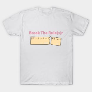 break the rule(s)r T-Shirt